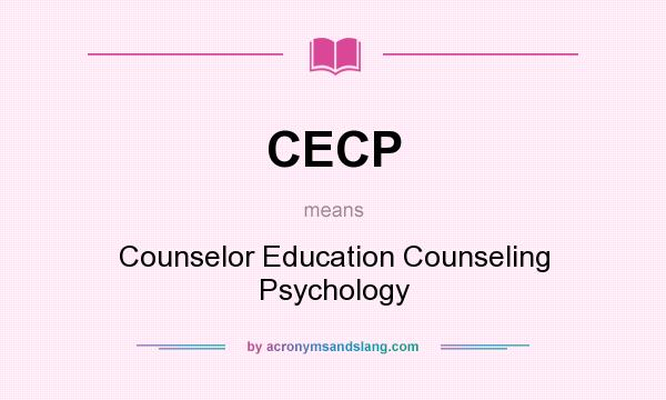 What does CECP mean? It stands for Counselor Education Counseling Psychology