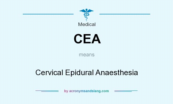What does CEA mean? It stands for Cervical Epidural Anaesthesia