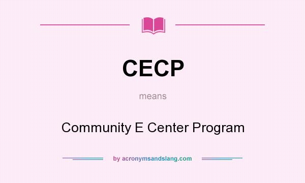 What does CECP mean? It stands for Community E Center Program