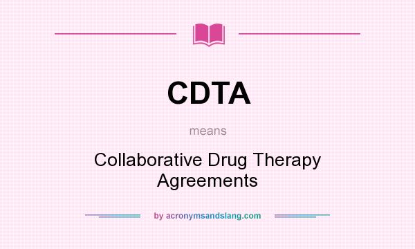 What does CDTA mean? It stands for Collaborative Drug Therapy Agreements