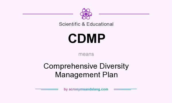What does CDMP mean? It stands for Comprehensive Diversity Management Plan