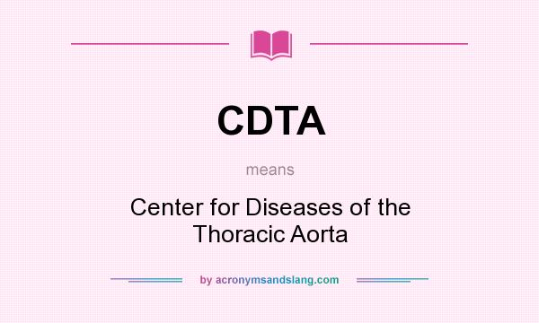 What does CDTA mean? It stands for Center for Diseases of the Thoracic Aorta