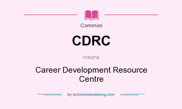 What does CDRC mean? It stands for Career Development Resource Centre