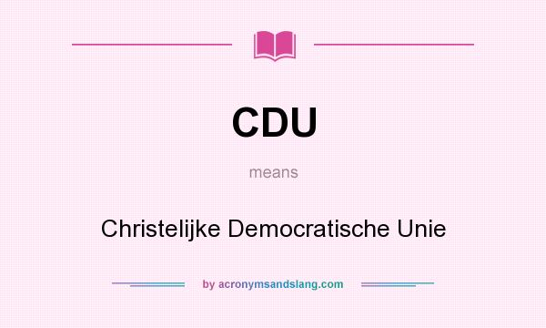 What does CDU mean? It stands for Christelijke Democratische Unie