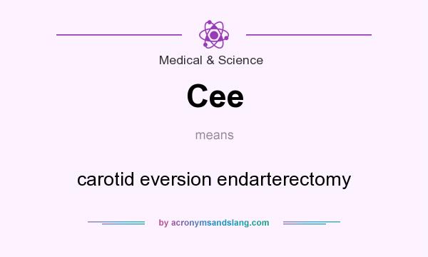 What does Cee mean? It stands for carotid eversion endarterectomy