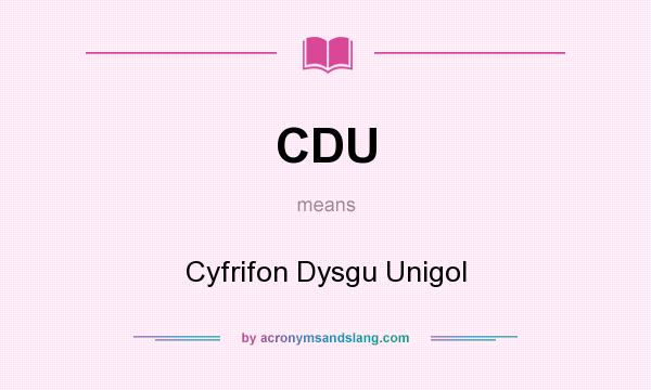 What does CDU mean? It stands for Cyfrifon Dysgu Unigol