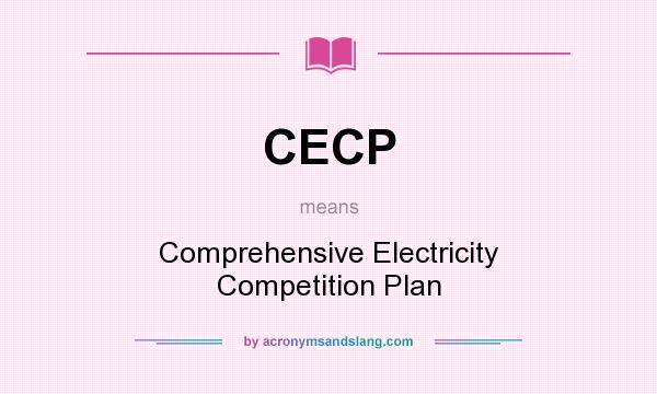 What does CECP mean? It stands for Comprehensive Electricity Competition Plan