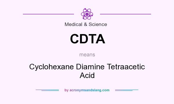 What does CDTA mean? It stands for Cyclohexane Diamine Tetraacetic Acid