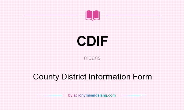 What does CDIF mean? It stands for County District Information Form