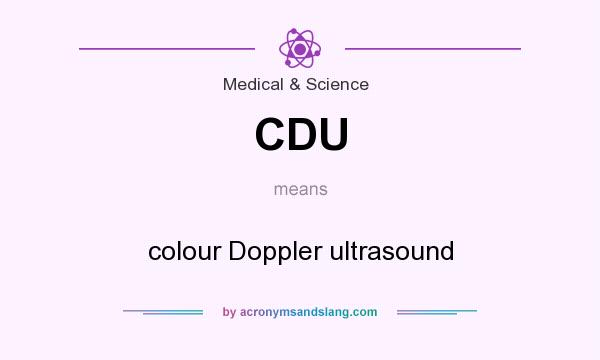 What does CDU mean? It stands for colour Doppler ultrasound
