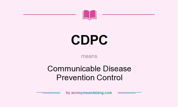 What does CDPC mean? It stands for Communicable Disease Prevention Control