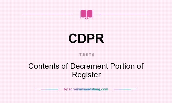 What does CDPR mean? It stands for Contents of Decrement Portion of Register