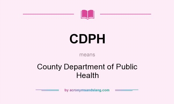 What does CDPH mean? It stands for County Department of Public Health