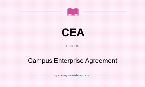 What does CEA mean? It stands for Campus Enterprise Agreement