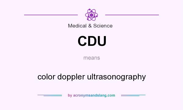 What does CDU mean? It stands for color doppler ultrasonography