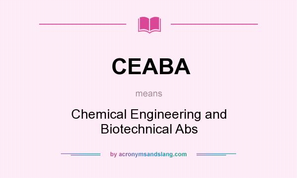 What does CEABA mean? It stands for Chemical Engineering and Biotechnical Abs