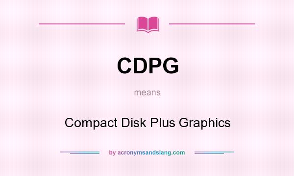 What does CDPG mean? It stands for Compact Disk Plus Graphics