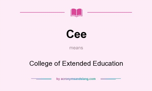 What does Cee mean? It stands for College of Extended Education