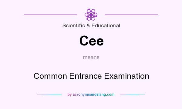What does Cee mean? It stands for Common Entrance Examination