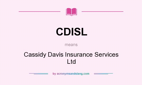What does CDISL mean? It stands for Cassidy Davis Insurance Services Ltd