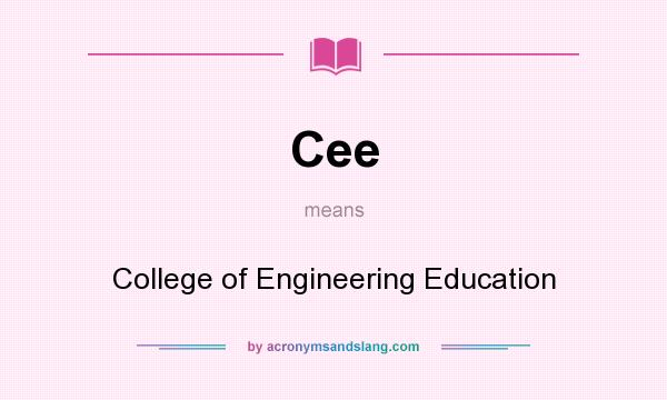 What does Cee mean? It stands for College of Engineering Education