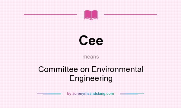 What does Cee mean? It stands for Committee on Environmental Engineering