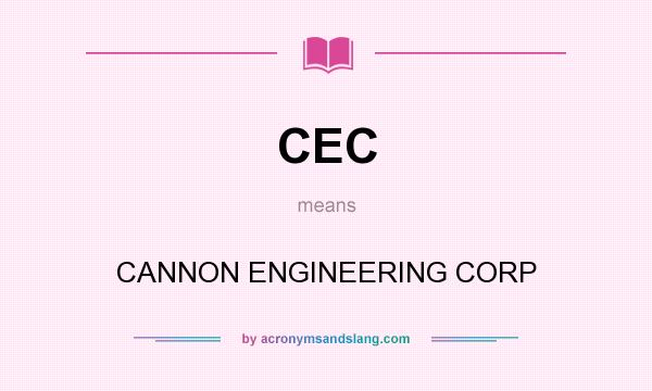 What does CEC mean? It stands for CANNON ENGINEERING CORP