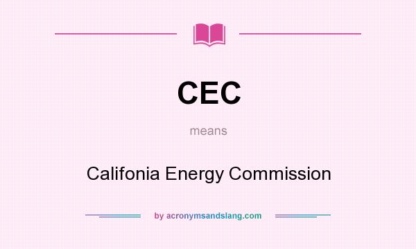 What does CEC mean? It stands for Califonia Energy Commission