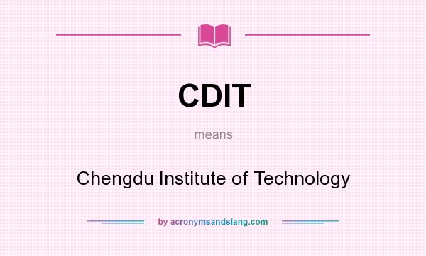 What does CDIT mean? It stands for Chengdu Institute of Technology
