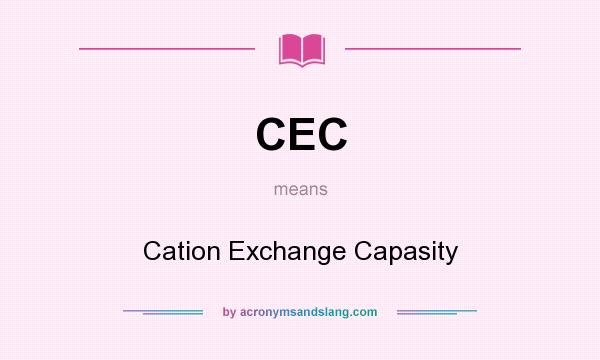 What does CEC mean? It stands for Cation Exchange Capasity