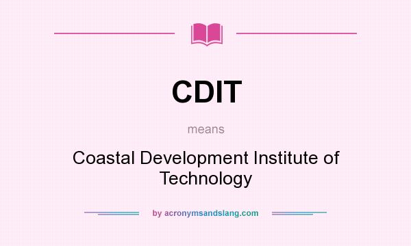What does CDIT mean? It stands for Coastal Development Institute of Technology