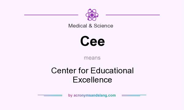 What does Cee mean? It stands for Center for Educational Excellence