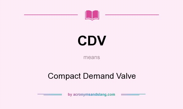 What does CDV mean? It stands for Compact Demand Valve