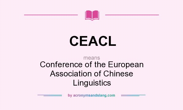 What does CEACL mean? It stands for Conference of the European Association of Chinese Linguistics