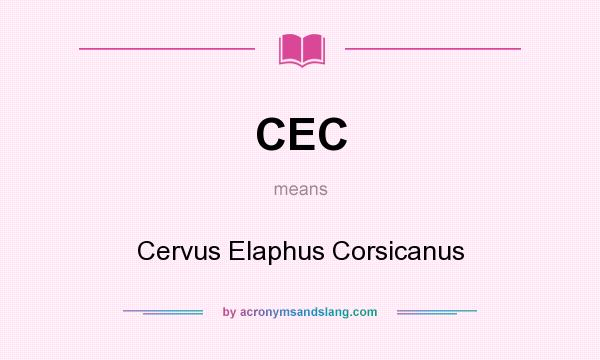 What does CEC mean? It stands for Cervus Elaphus Corsicanus