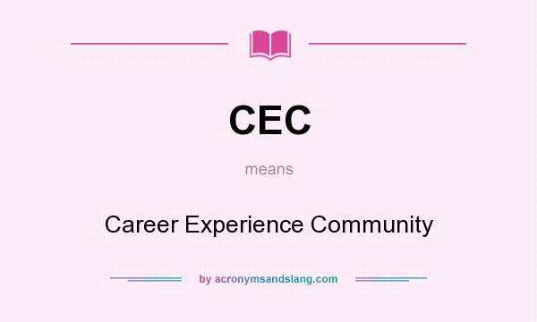 What does CEC mean? It stands for Career Experience Community