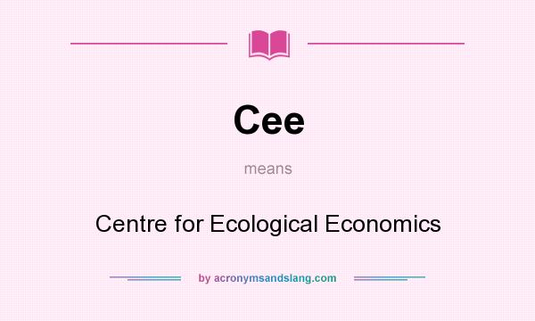What does Cee mean? It stands for Centre for Ecological Economics