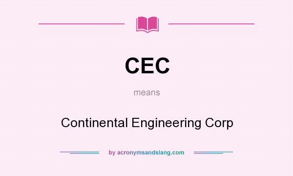What does CEC mean? It stands for Continental Engineering Corp