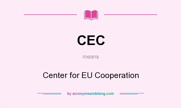 What does CEC mean? It stands for Center for EU Cooperation