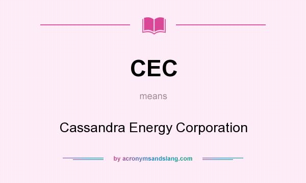 What does CEC mean? It stands for Cassandra Energy Corporation