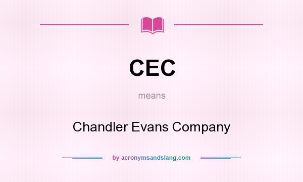 What does CEC mean? It stands for Chandler Evans Company