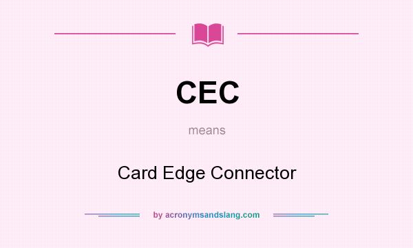 What does CEC mean? It stands for Card Edge Connector