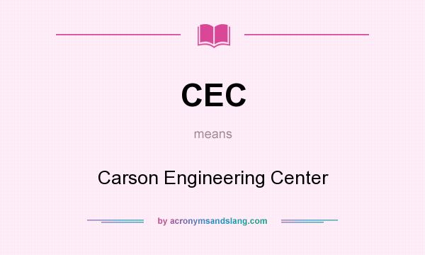 What does CEC mean? It stands for Carson Engineering Center