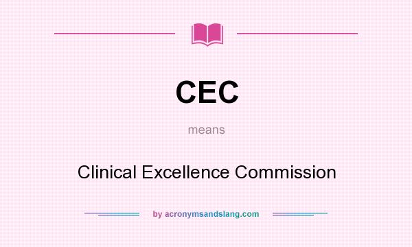 What does CEC mean? It stands for Clinical Excellence Commission