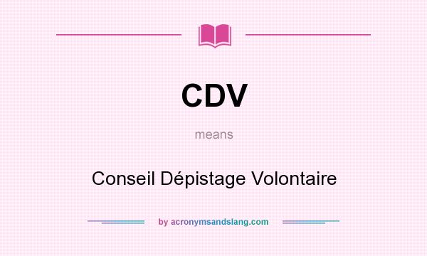 What does CDV mean? It stands for Conseil Dépistage Volontaire