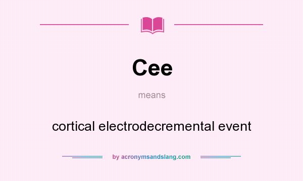 What does Cee mean? It stands for cortical electrodecremental event