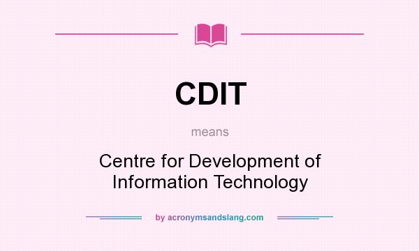 What does CDIT mean? It stands for Centre for Development of Information Technology