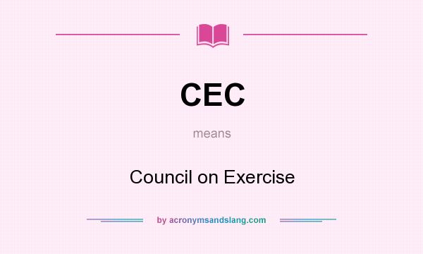 What does CEC mean? It stands for Council on Exercise