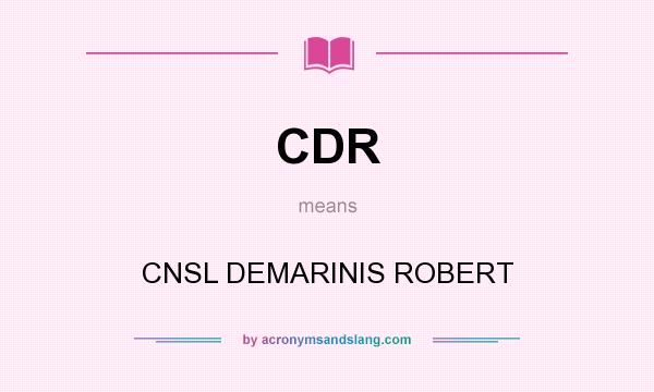 What does CDR mean? It stands for CNSL DEMARINIS ROBERT