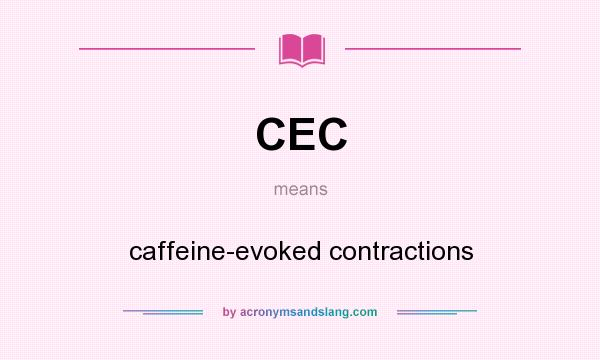 What does CEC mean? It stands for caffeine-evoked contractions